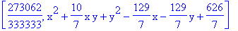 [273062/333333, x^2+10/7*x*y+y^2-129/7*x-129/7*y+626/7]